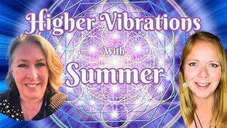Higher Vibrations with Summer