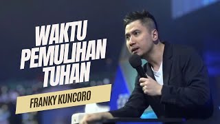 Waktu Pemulihan Tiba -  Franky Kuncoro