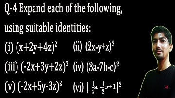 expand each of the following using suitable identities (x+2y+4z)2 | 2x-y+z)2 | 1/4a-1/2b+1