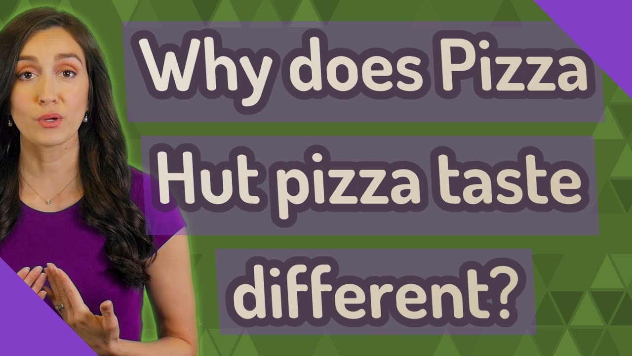 Why does Pizza Hut pizza taste different? YouTube