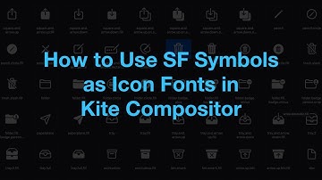 Kite Compositor - Using SF Symbols as Icon Fonts