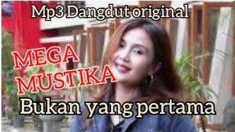 Dangdut lawas MEGA MUSTIKA bukan yang pertama. Mp3 musik dangdut original