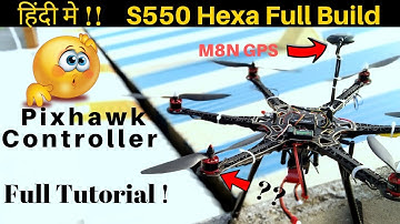 How To Make A Homemade Hexacopter Drone Using Pixhawk - Full Tutorial | S550 Hexacopter | Drone
