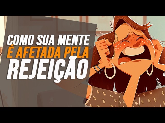 É Por Isso Que a Rejeição TE AGRIDE TANTO