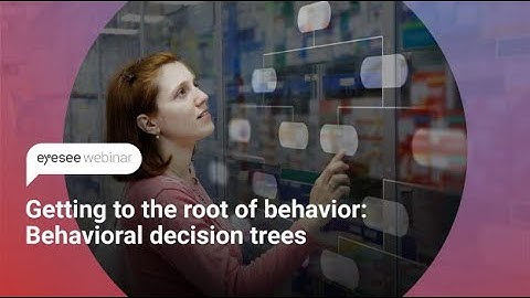 #18 EyeSee webinar: Getting to the root of consumer behavior with decision tree