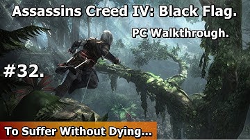 32. Assassins Creed 4: Black Flag (PC Walkthrough) - To Suffer Without Dying [HD]