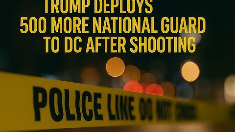 Trump stuurt 500 extra leden van de Nationale Garde naar Washington D.C. na schietpartij | US Bri...