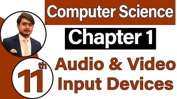 11th Class Computer Science Chapter 1 -  Audio & Video Input Devices - ICS Computer Part 1 Chapter 1
