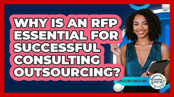 Why Is An RFP Essential For Successful Consulting Outsourcing? - Consulting Career Hub