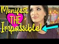 How to Manifest When it Seems Impossible