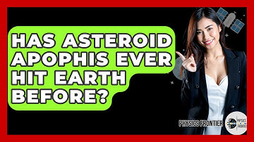 Has Asteroid Apophis Ever Hit Earth Before? - Physics Frontier