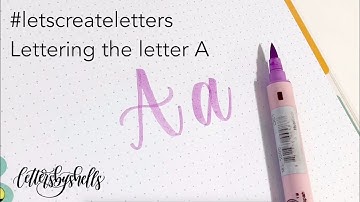 How to hand letter the letter A in Modern Calligraphy using Brush Pens | #letscreateletters