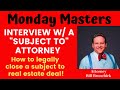 Interview w/ a SUBJECT TO Closing Attorney, William Bronchick