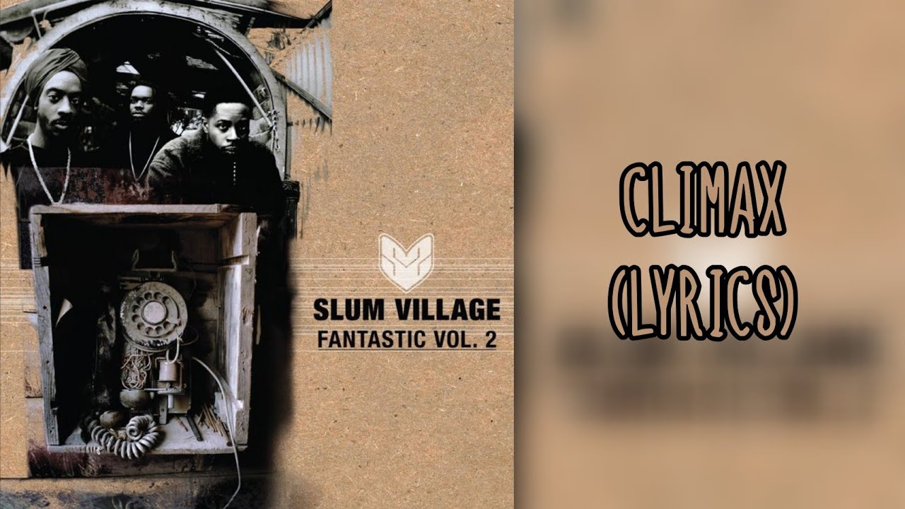 Slum Village - Climax (Lyrics)