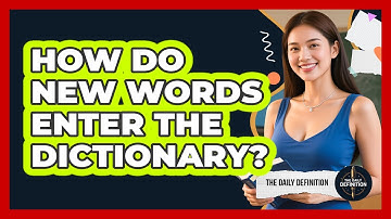 How Do New Words Enter The Dictionary?