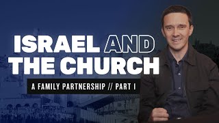 Israel And The Church - A Family Partnership: Part 1
