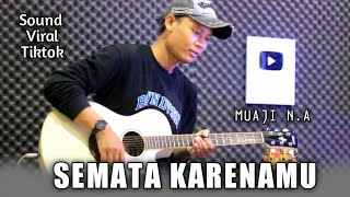 SEMATA KARENAMU - ACOUSTIC GUITAR MUAJI N.A