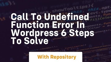 call to undefined function error in wordpress 6 steps to solve