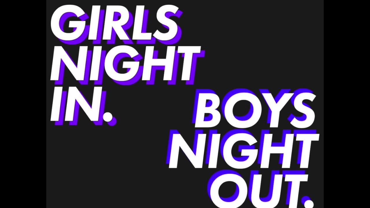 Girls Night In // Boys Night Out - YouTube
