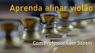 Como afinar seu violão de maneira prática I Com Professor Eder Santos