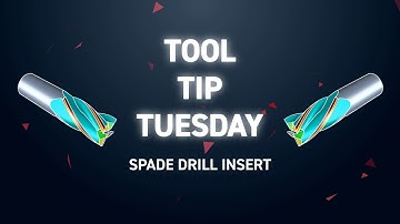 Tool Tip Tuesday 312 - Spade Drill Insert