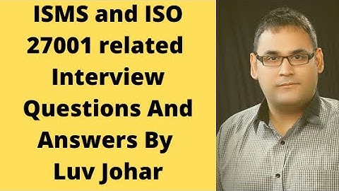 ISMS and ISO 27001 related Interview Questions And Answers By Luv Johar