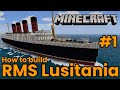 RMS Lusitania, Minecraft Tutorial part 1