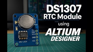Designing a DS1307 RTC Module | Full PCB Guide in Altium