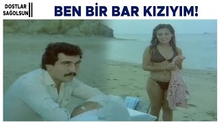 Dostlar Sağolsun Türk Filmi Ben Bi Bar Kızıyım Yanına Yakışmıyorum