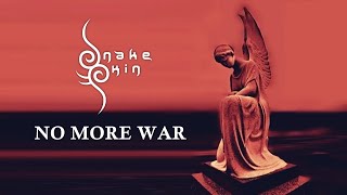 SNAKESKIN | NO MORE WAR (Lyric)