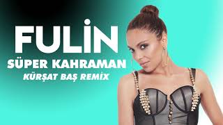 Fulin - Süper Kahraman (Kürşat Baş Remix) Resimi