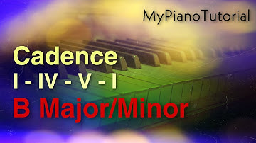 Classical Cadence I - IV - V - I:  B Major And B Harmonic Minor