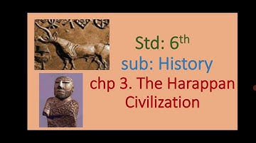The Harappan Civilization, standard 6th, chapter 3, history