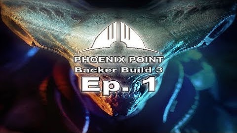 Phoenix Point Backer Build 3 Pre Alpha Part 1