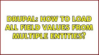Famous Drupal: How to load all field values from multiple entities? (2 Solutions!!) Wealth
