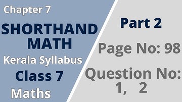 Class 7 | Maths | Chapter 7| Shorthand math | Page No 98; Question No: 1,2 | KeralaSyllabus | Part 2