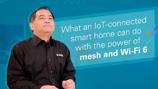 CES2021 - What an IoT-connected smart home can do with the power of mesh and Wi-Fi 6