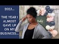 I almost gave up on my business this year