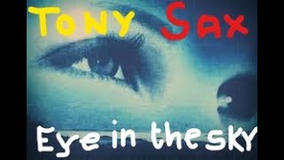 Tony Sax  -  Eye in the sky