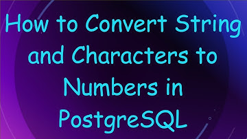 How to Convert String and Characters to Numbers in PostgreSQL