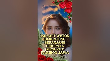 INILAH 7 WETON BERUNTUNG SEPANJANG HIDUPNYA MENURUT PRIMBON JAWA #shorts #feedshorts
