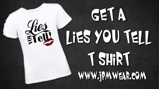 Lies You Tell T Shirt | Lies You Tell