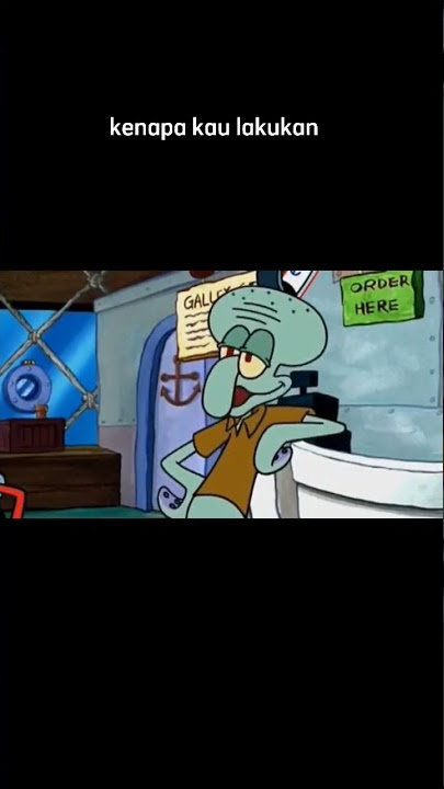 squidward pernah berkata