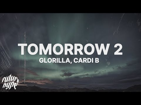 GloRilla, Cardi B – Tomorrow 2 (Lyrics)