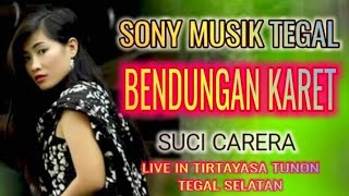 SONY MUSIK TEGAL_ BENDUNGAN KARET (TARLING TOP)_ SUCI CARERA_ LIVE IN TIRTAYASA TUNON _ TEGAL