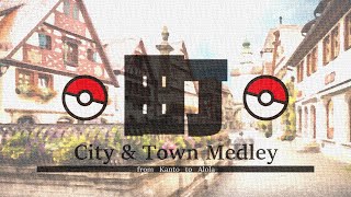 ポケモン 町 メドレー　Pokémon City Town Medley