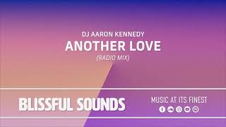 DJ Aaron Kennedy - Another Love (Radio Mix)