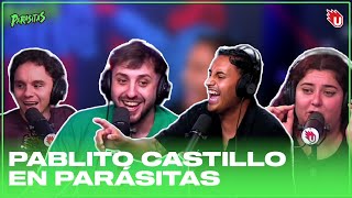NOS VISITA PABLITO CASTILLO | PARASITAS #11