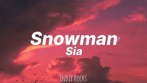 Sia - Snowman (Lyrics)