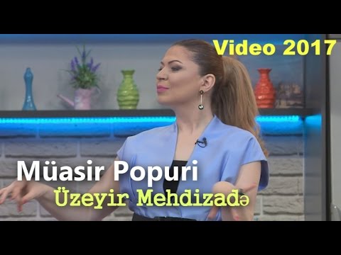 Uzeyir Mehdizade - Muasir Popuri ( ARB Tv Gelin danisaq ) 2017